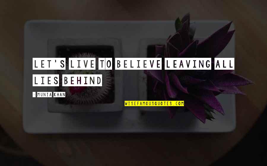 Truth And Lies Quotes By Munia Khan: Let's live to believe leaving all lies behind