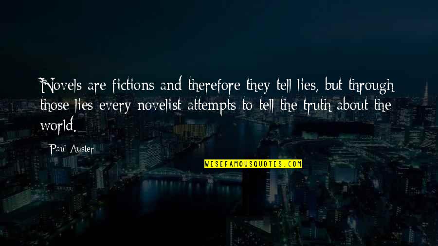 Truth And Lies Quotes By Paul Auster: Novels are fictions and therefore they tell lies,