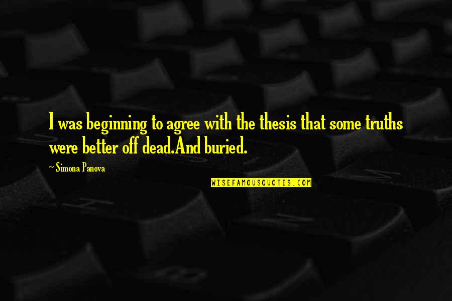 Truth And Lies Quotes By Simona Panova: I was beginning to agree with the thesis