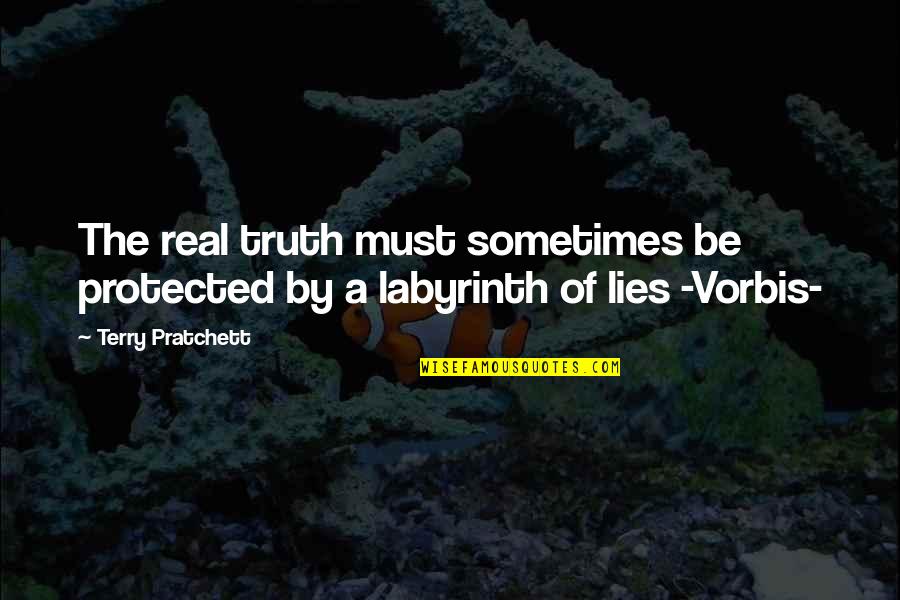 Truth And Lies Quotes By Terry Pratchett: The real truth must sometimes be protected by