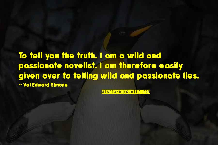 Truth And Lies Quotes By Val Edward Simone: To tell you the truth. I am a