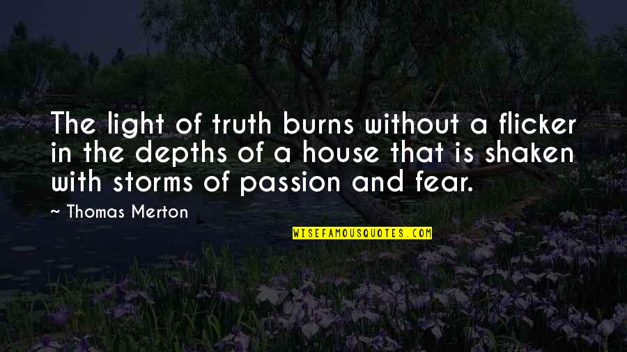 Truth And Light Quotes By Thomas Merton: The light of truth burns without a flicker