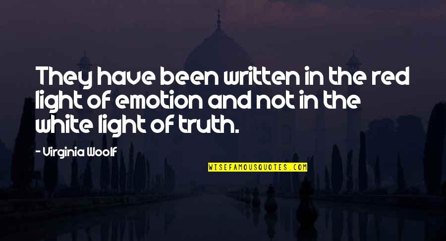 Truth And Light Quotes By Virginia Woolf: They have been written in the red light