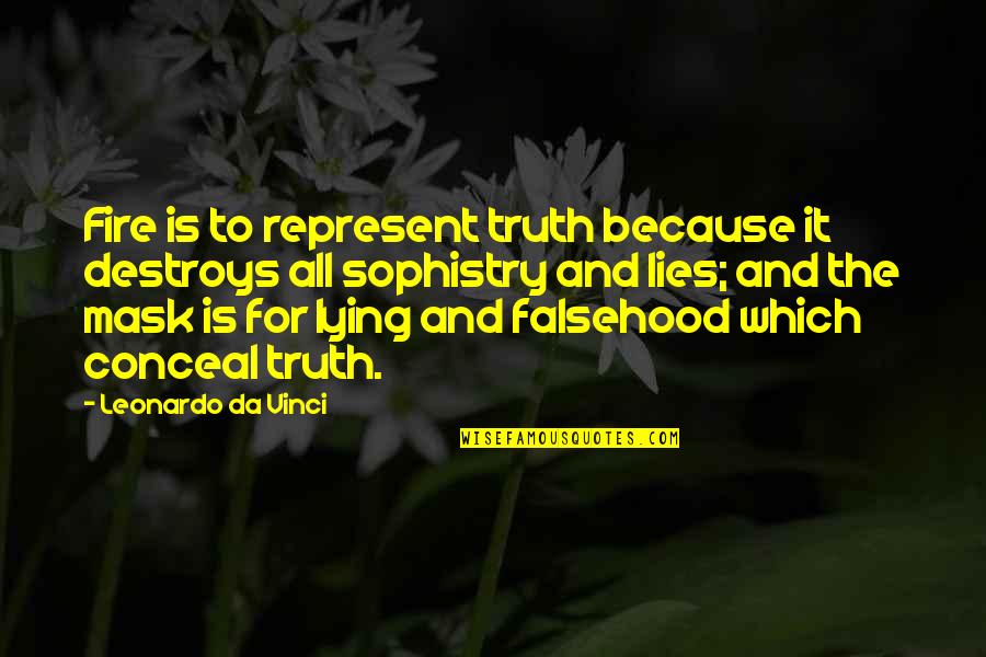 Truth And Lying Quotes By Leonardo Da Vinci: Fire is to represent truth because it destroys