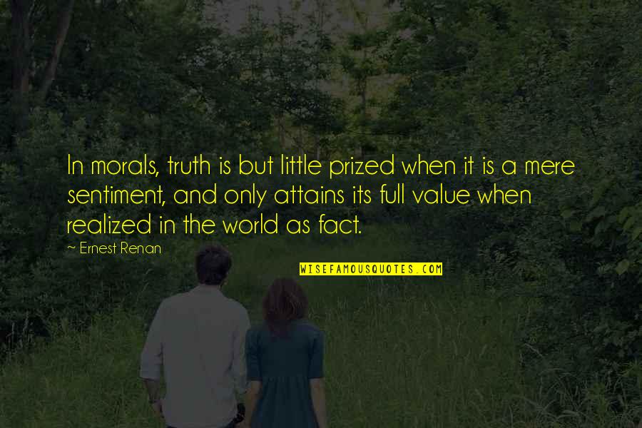 Truth And Morals Quotes By Ernest Renan: In morals, truth is but little prized when