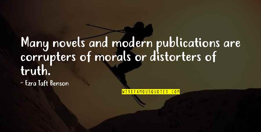 Truth And Morals Quotes By Ezra Taft Benson: Many novels and modern publications are corrupters of
