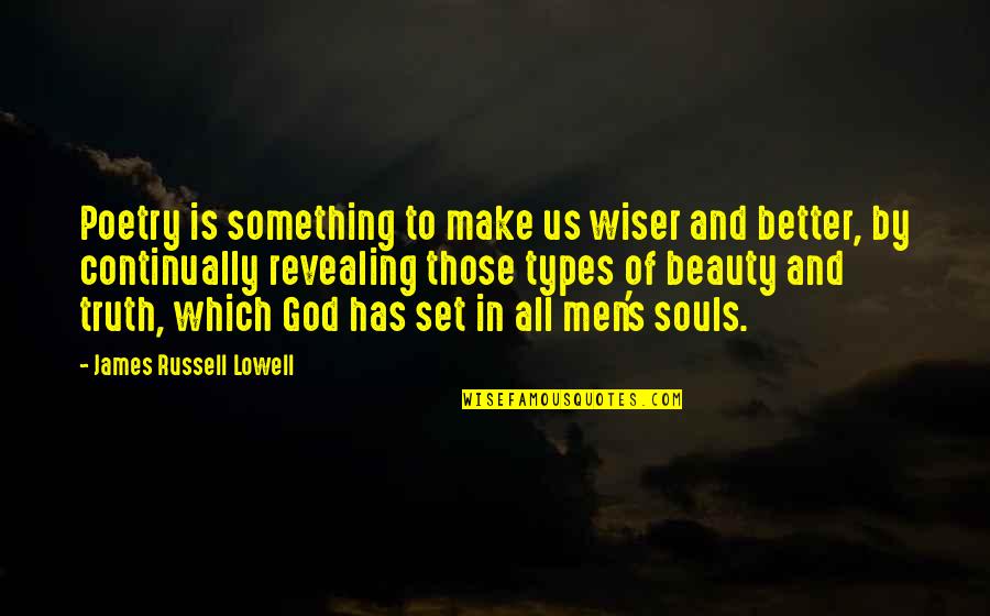 Truth And Poetry Quotes By James Russell Lowell: Poetry is something to make us wiser and Truth And Poetry Quotes By James Russell Lowell: Poetry is something to make us wiser and
