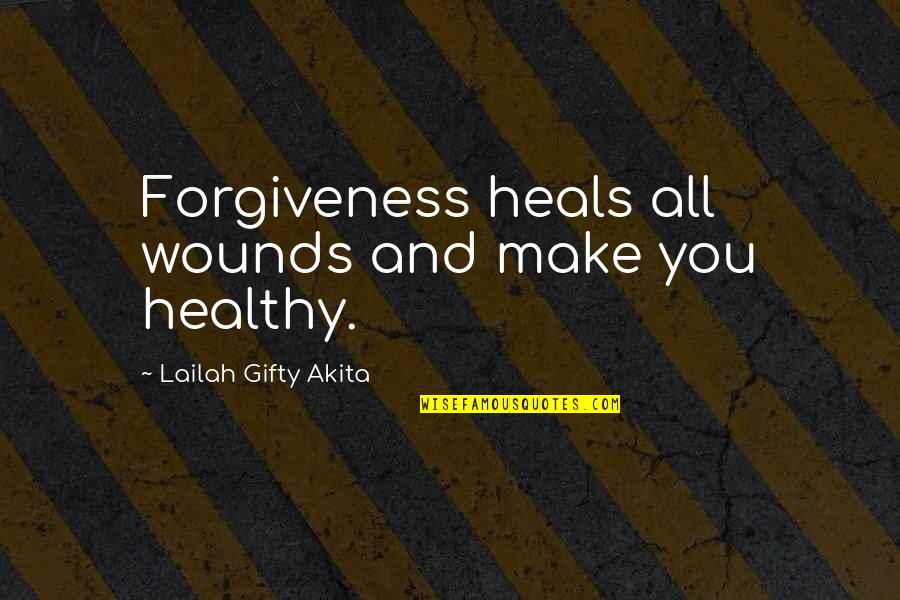 Truth And Slander Quotes By Lailah Gifty Akita: Forgiveness heals all wounds and make you healthy.