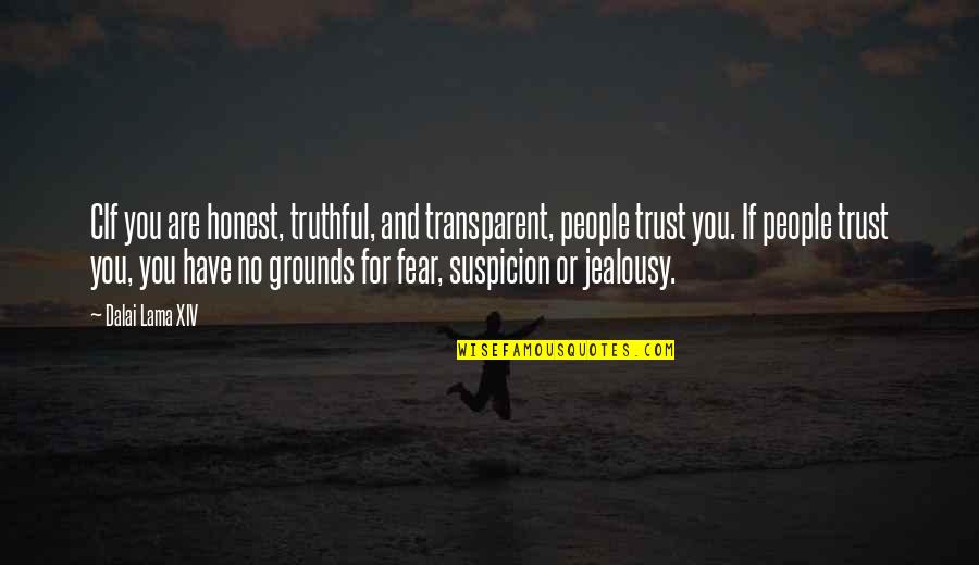 Truth And Trust Quotes By Dalai Lama XIV: CIf you are honest, truthful, and transparent, people