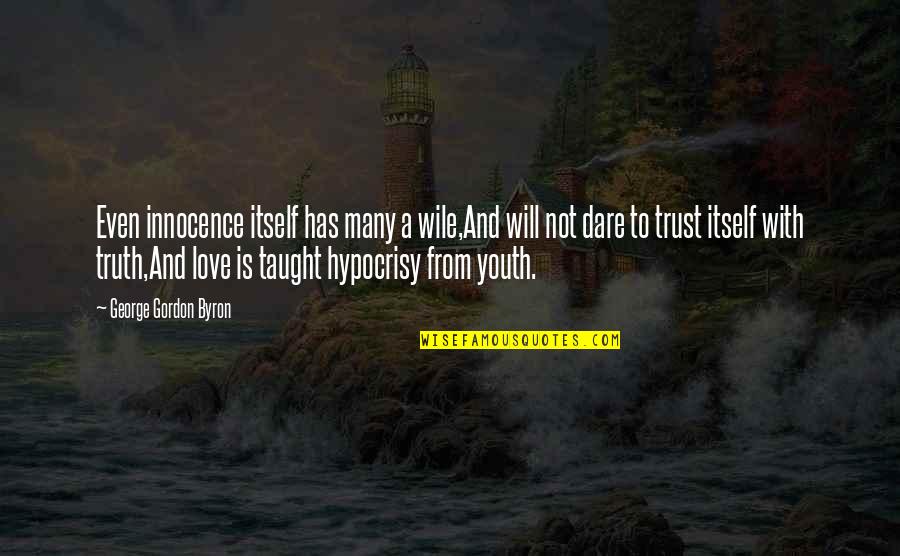 Truth And Trust Quotes By George Gordon Byron: Even innocence itself has many a wile,And will