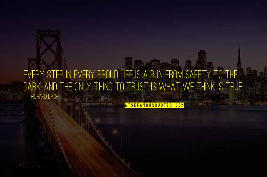 Truth And Trust Quotes By Richard Bach: Every step in every proud life is a