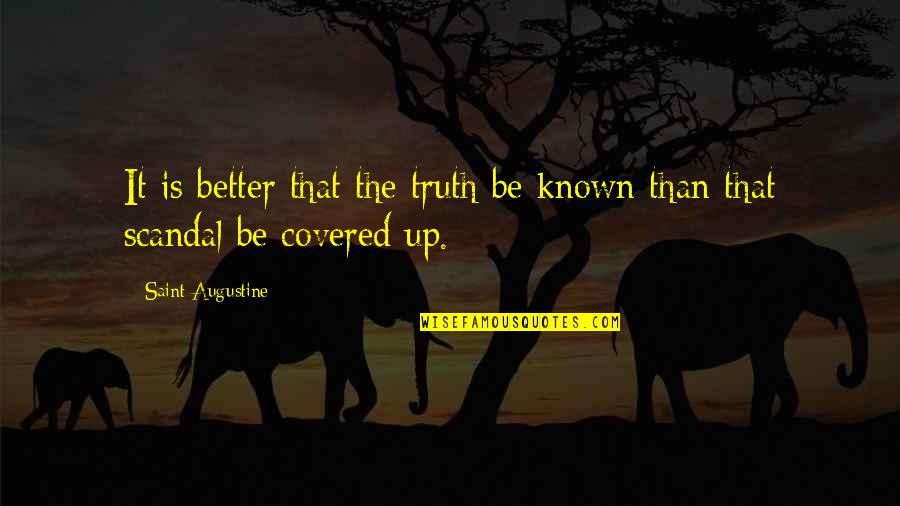 Truth Be Known Quotes By Saint Augustine: It is better that the truth be known