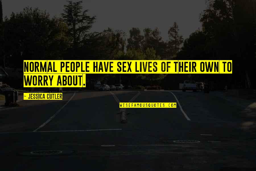 Truth Bites Quotes By Jessica Cutler: Normal people have sex lives of their own