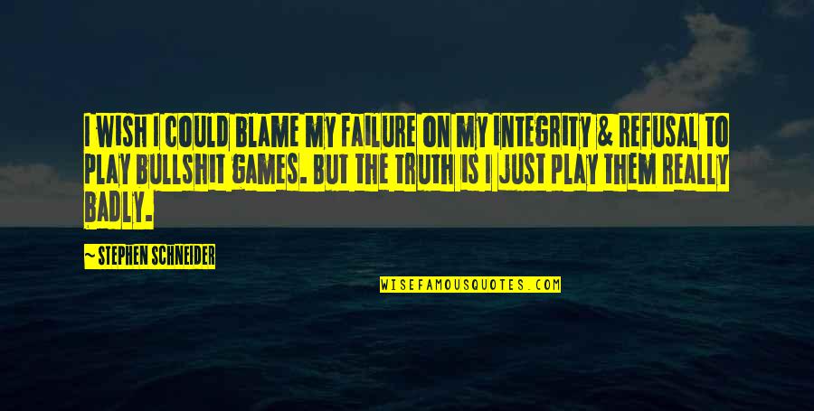 Truth But Funny Quotes By Stephen Schneider: I wish I could blame my failure on