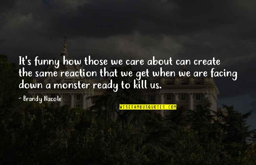 Truth Care Quotes By Brandy Nacole: It's funny how those we care about can Truth Care Quotes By Brandy Nacole: It's funny how those we care about can