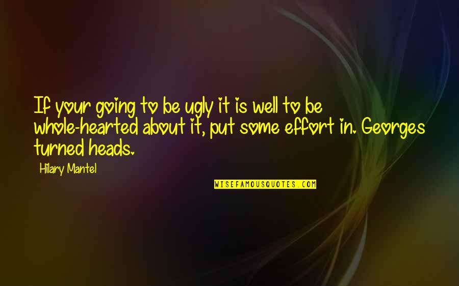 Truth Constructive Quotes By Hilary Mantel: If your going to be ugly it is
