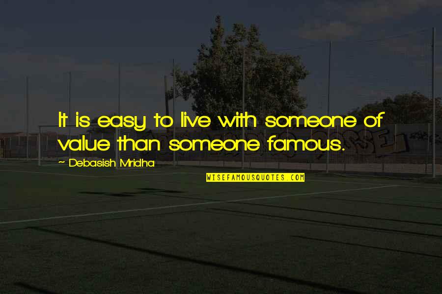 Truth Famous Quotes By Debasish Mridha: It is easy to live with someone of Truth Famous Quotes By Debasish Mridha: It is easy to live with someone of