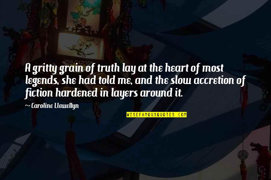 Truth Fiction Quotes By Caroline Llewellyn: A gritty grain of truth lay at the