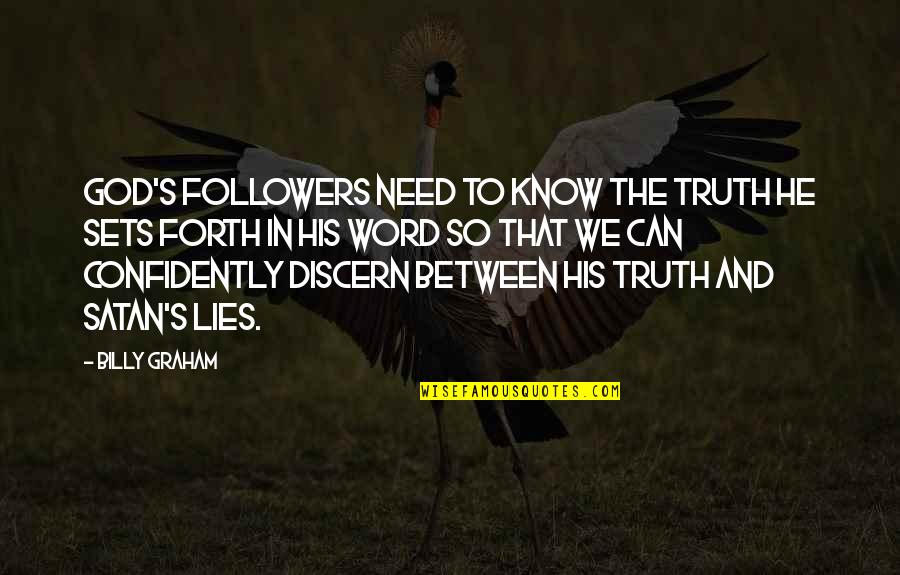 Truth Followers Quotes By Billy Graham: God's followers need to know the truth He