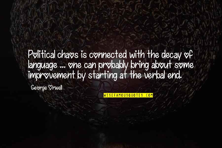 Truth George Orwell Quotes By George Orwell: Political chaos is connected with the decay of