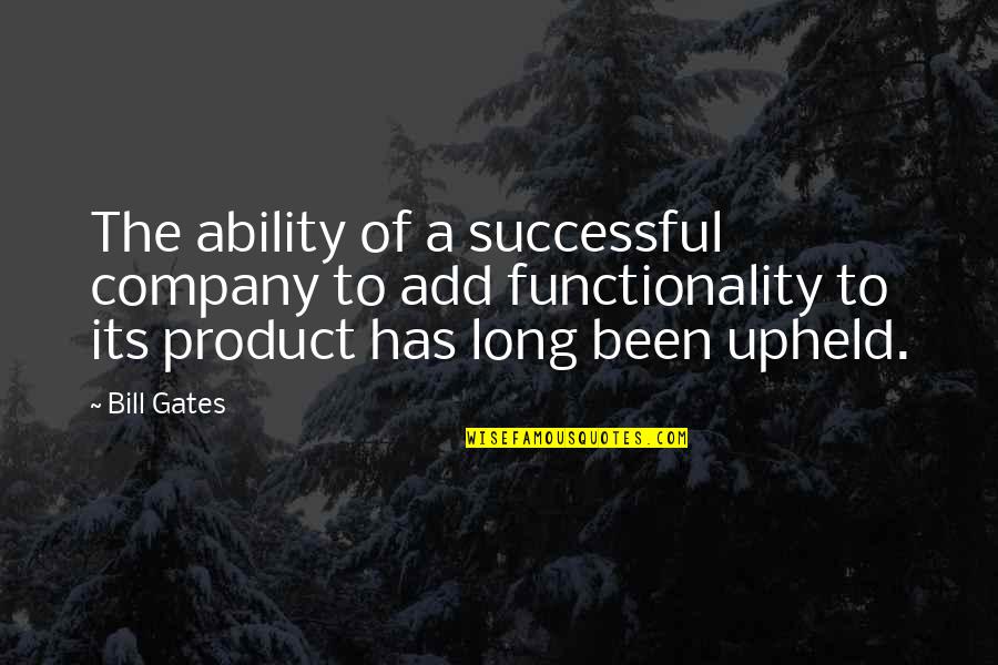 Truth Has Many Faces Quotes By Bill Gates: The ability of a successful company to add