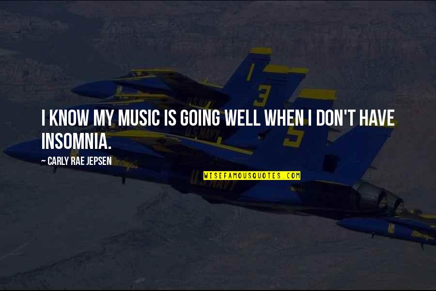 Truth Heals Quotes By Carly Rae Jepsen: I know my music is going well when Truth Heals Quotes By Carly Rae Jepsen: I know my music is going well when
