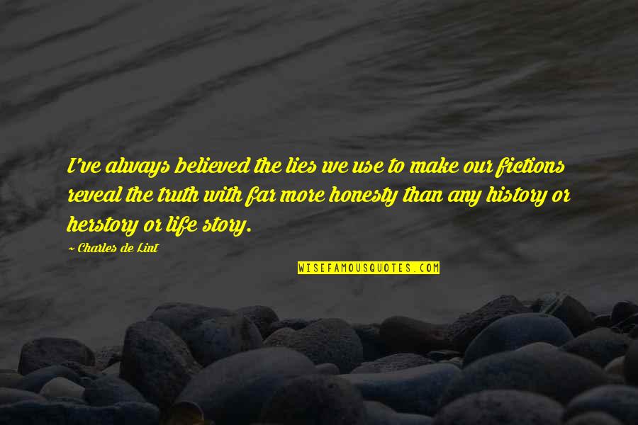 Truth Honesty And Lies Quotes By Charles De Lint: I've always believed the lies we use to Truth Honesty And Lies Quotes By Charles De Lint: I've always believed the lies we use to
