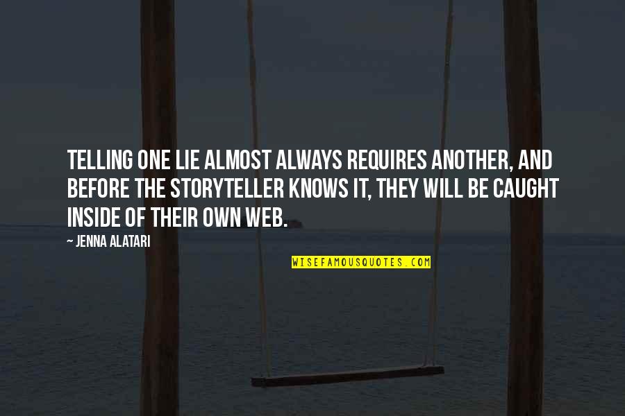 Truth Honesty And Lies Quotes By Jenna Alatari: Telling one lie almost always requires another, and Truth Honesty And Lies Quotes By Jenna Alatari: Telling one lie almost always requires another, and
