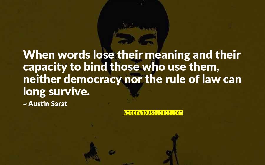 Truth In Journalism Quotes By Austin Sarat: When words lose their meaning and their capacity