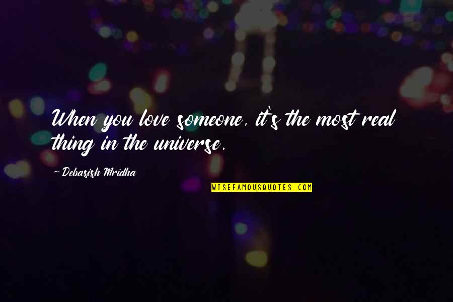 Truth In Life Quotes By Debasish Mridha: When you love someone, it's the most real