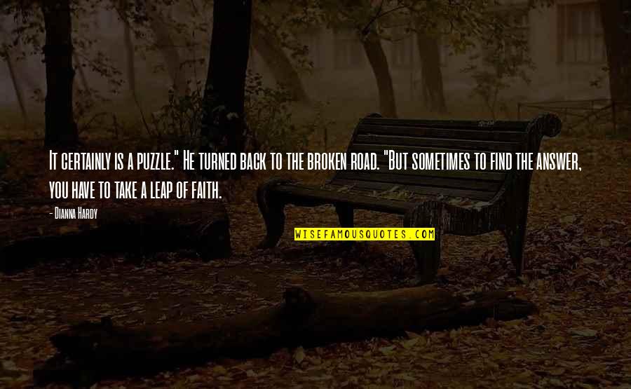 Truth In Life Quotes By Dianna Hardy: It certainly is a puzzle." He turned back