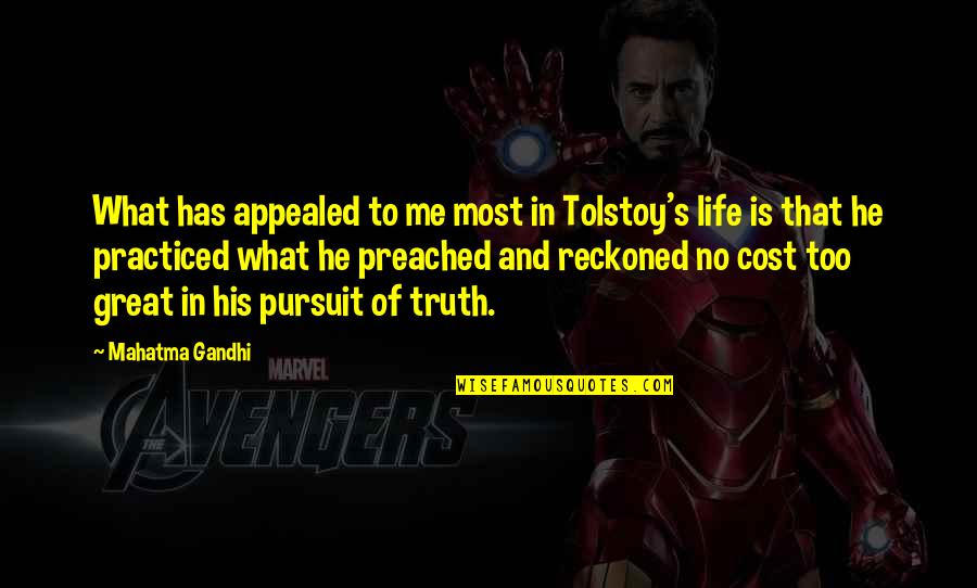 Truth In Life Quotes By Mahatma Gandhi: What has appealed to me most in Tolstoy's