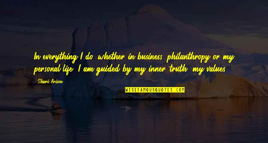 Truth In Life Quotes By Shari Arison: In everything I do, whether in business, philanthropy