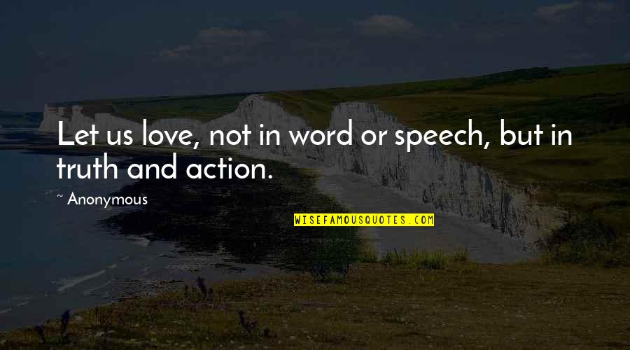 Truth In The Bible Quotes By Anonymous: Let us love, not in word or speech,