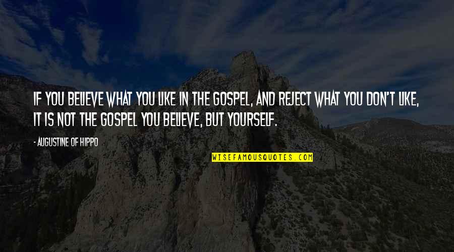 Truth In The Bible Quotes By Augustine Of Hippo: If you believe what you like in the