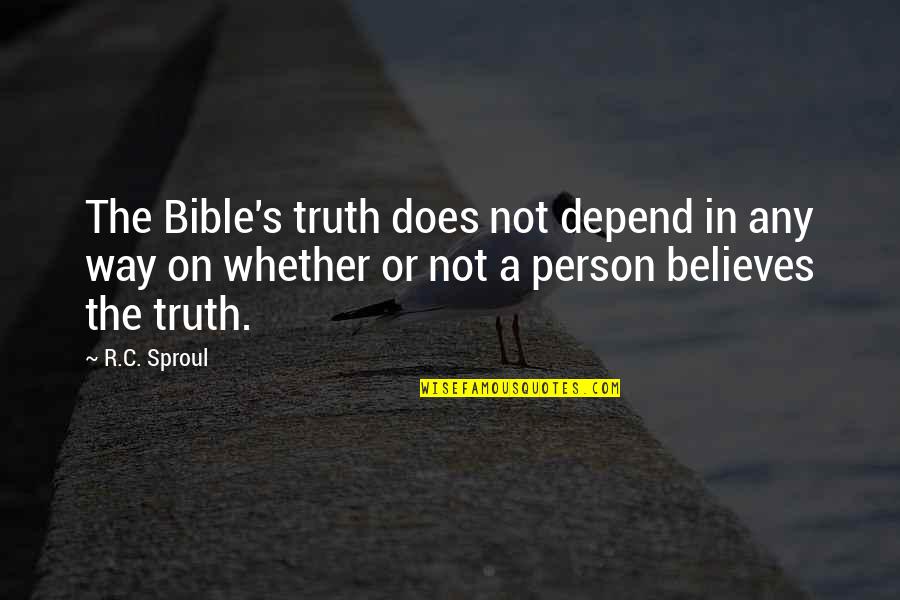 Truth In The Bible Quotes By R.C. Sproul: The Bible's truth does not depend in any