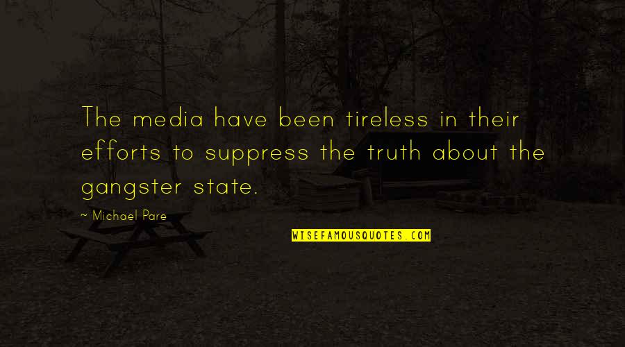 Truth In The Media Quotes By Michael Pare: The media have been tireless in their efforts