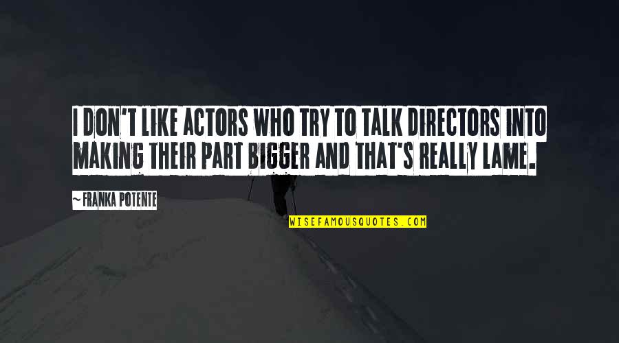 Truth In The Scarlet Letter Quotes By Franka Potente: I don't like actors who try to talk