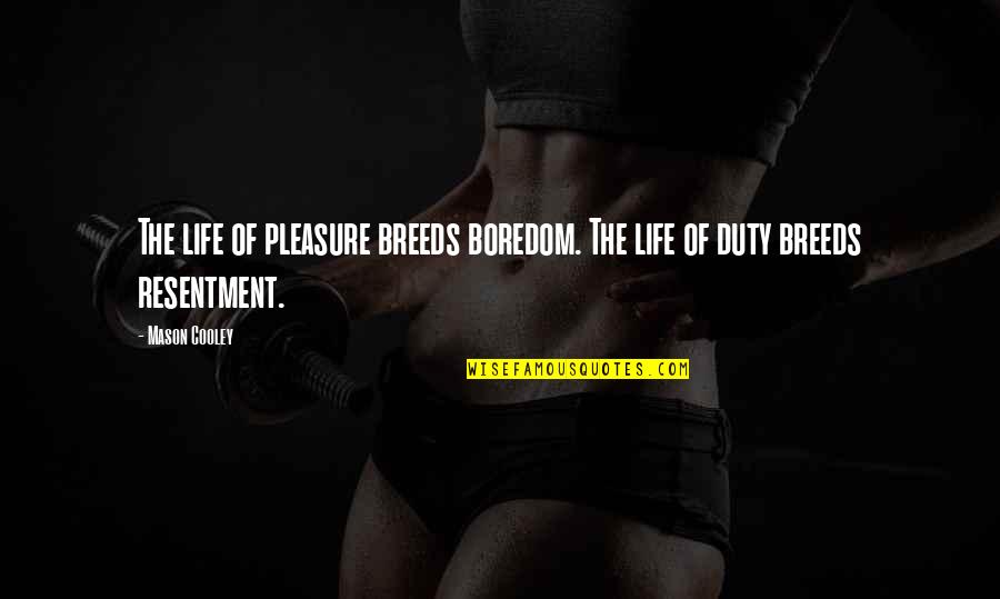 Truth In The Scarlet Letter Quotes By Mason Cooley: The life of pleasure breeds boredom. The life