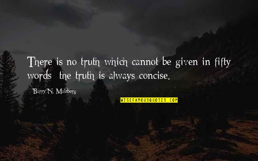Truth In Words Quotes By Barry N. Malzberg: There is no truth which cannot be given