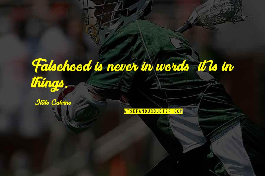 Truth In Words Quotes By Italo Calvino: Falsehood is never in words; it is in