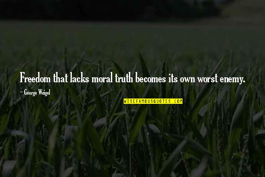 Truth Is Freedom Quotes By George Weigel: Freedom that lacks moral truth becomes its own Truth Is Freedom Quotes By George Weigel: Freedom that lacks moral truth becomes its own