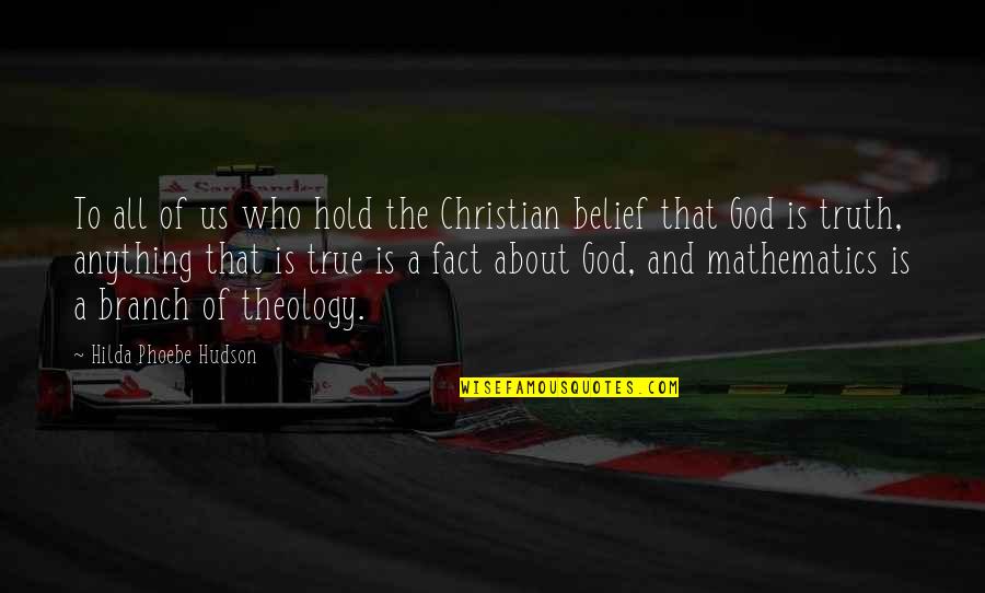 Truth Is God Quotes By Hilda Phoebe Hudson: To all of us who hold the Christian Truth Is God Quotes By Hilda Phoebe Hudson: To all of us who hold the Christian