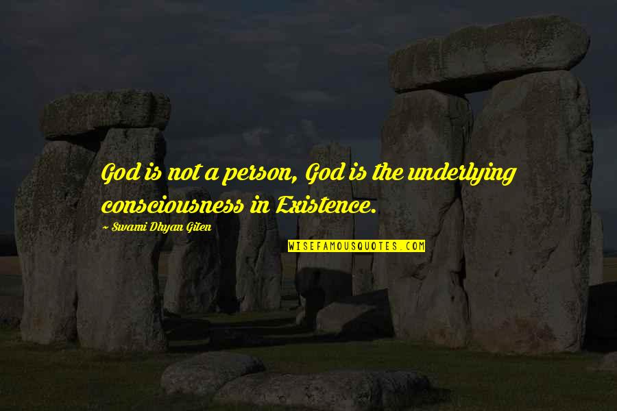 Truth Is God Quotes By Swami Dhyan Giten: God is not a person, God is the Truth Is God Quotes By Swami Dhyan Giten: God is not a person, God is the