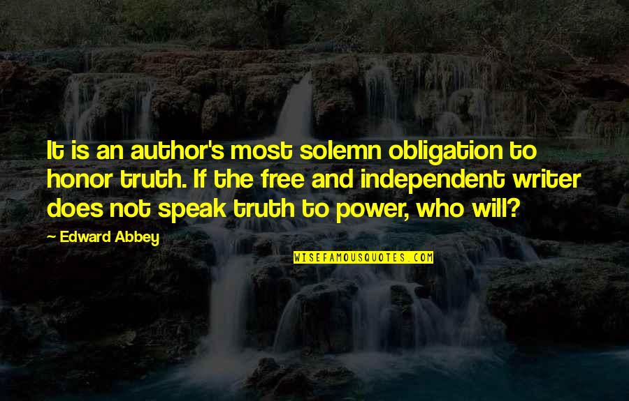 Truth Is Power Quotes By Edward Abbey: It is an author's most solemn obligation to