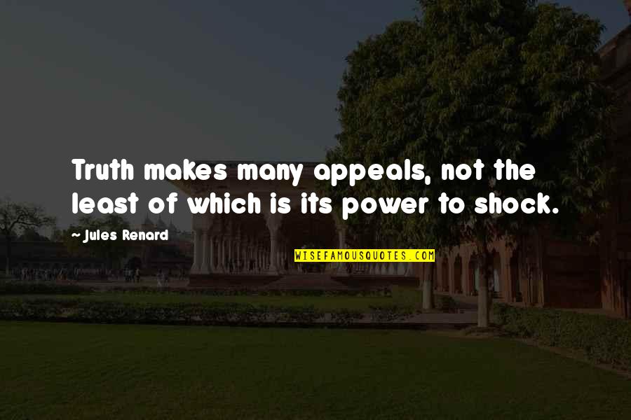 Truth Is Power Quotes By Jules Renard: Truth makes many appeals, not the least of