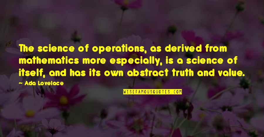 Truth Is Quotes By Ada Lovelace: The science of operations, as derived from mathematics