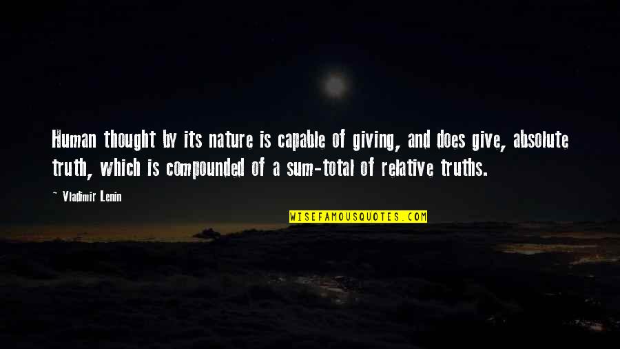 Truth Is Relative Quotes By Vladimir Lenin: Human thought by its nature is capable of