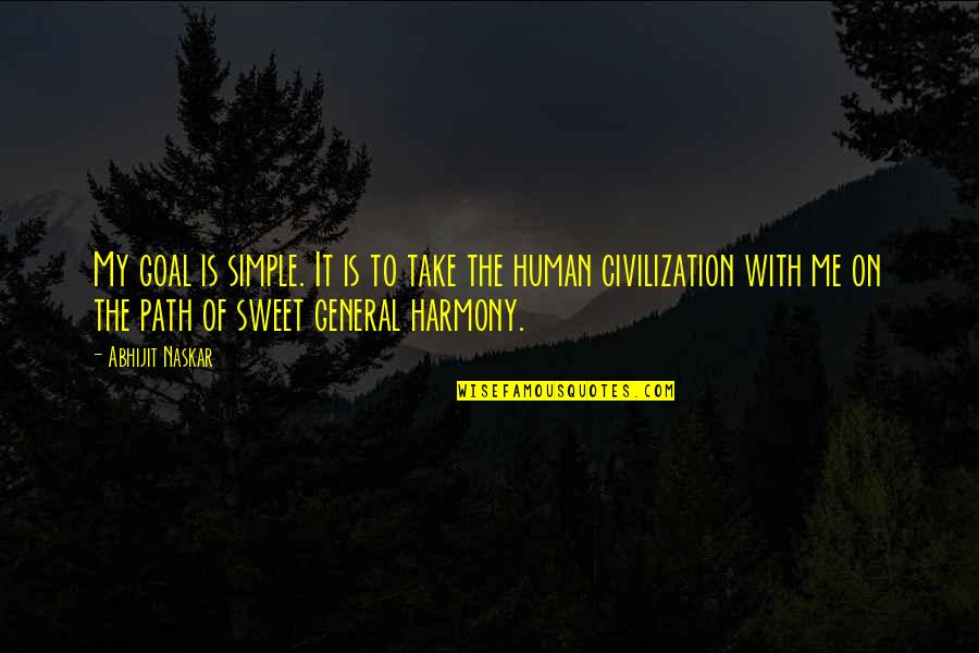 Truth Is Sweet Quotes By Abhijit Naskar: My goal is simple. It is to take Truth Is Sweet Quotes By Abhijit Naskar: My goal is simple. It is to take