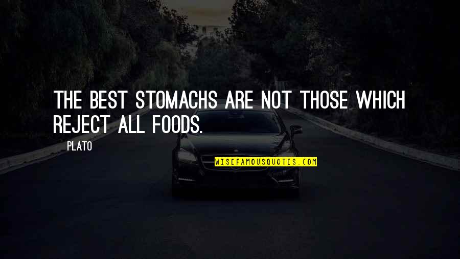 Truth Lies And Friendship Quotes By Plato: The best stomachs are not those which reject